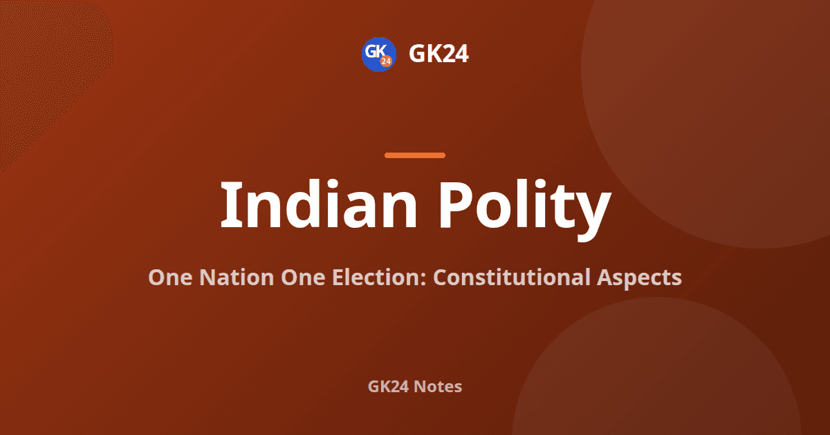 One Nation One Election: Articles, Reports and Bills — GK24 title card