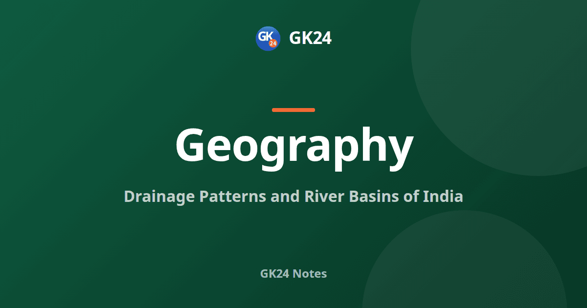 Drainage Patterns and River Basins of India: GK Notes — GK24 title card