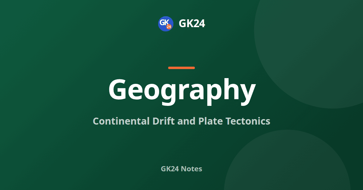 Continental Drift and Plate Tectonics: Exam Notes — GK24 title card