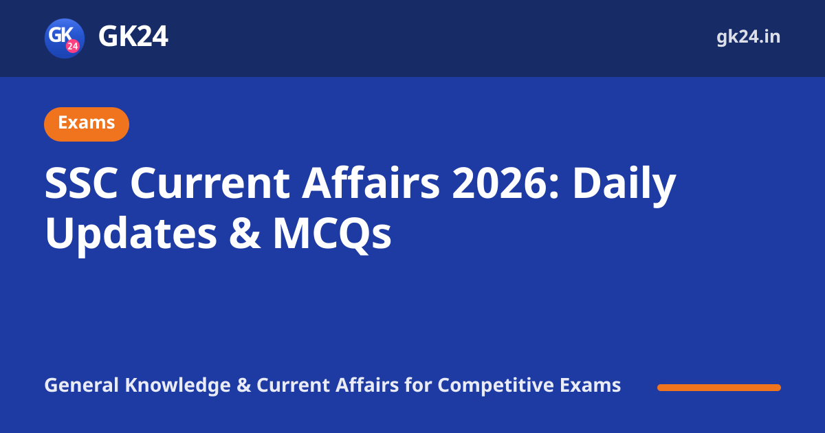 Ssc Gd Code SSC Current Affairs 2026: Daily Updates & MCQs | GK24